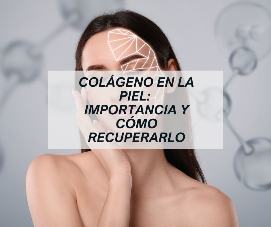 Colágeno en la piel: por qué es tan importante y cómo recuperarlo. colágeno en piel